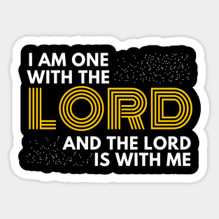 I am one with the lord and the Lord is with me Christian Shirt Design Sticker